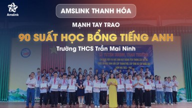 [NHƯỢNG QUYỀN AMSLINK] AMSLINK THANH HÓA MẠNH TAY TRAO 90 SUẤT HỌC BỔNG